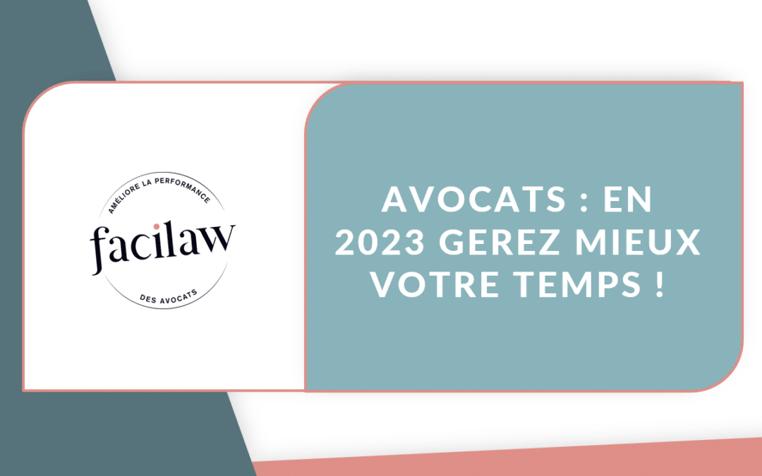 Atelier – Avocats, en 2023 gérez mieux votre temps !
