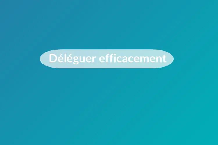 Déléguer efficacement avocat