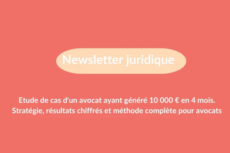 Newsletter juridique étude de cas d'un cabinet ayant généré 10 000 € en 4 mois. Stratégie, résultats chiffrés et méthode complète pour avocats